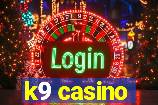 k9 casino